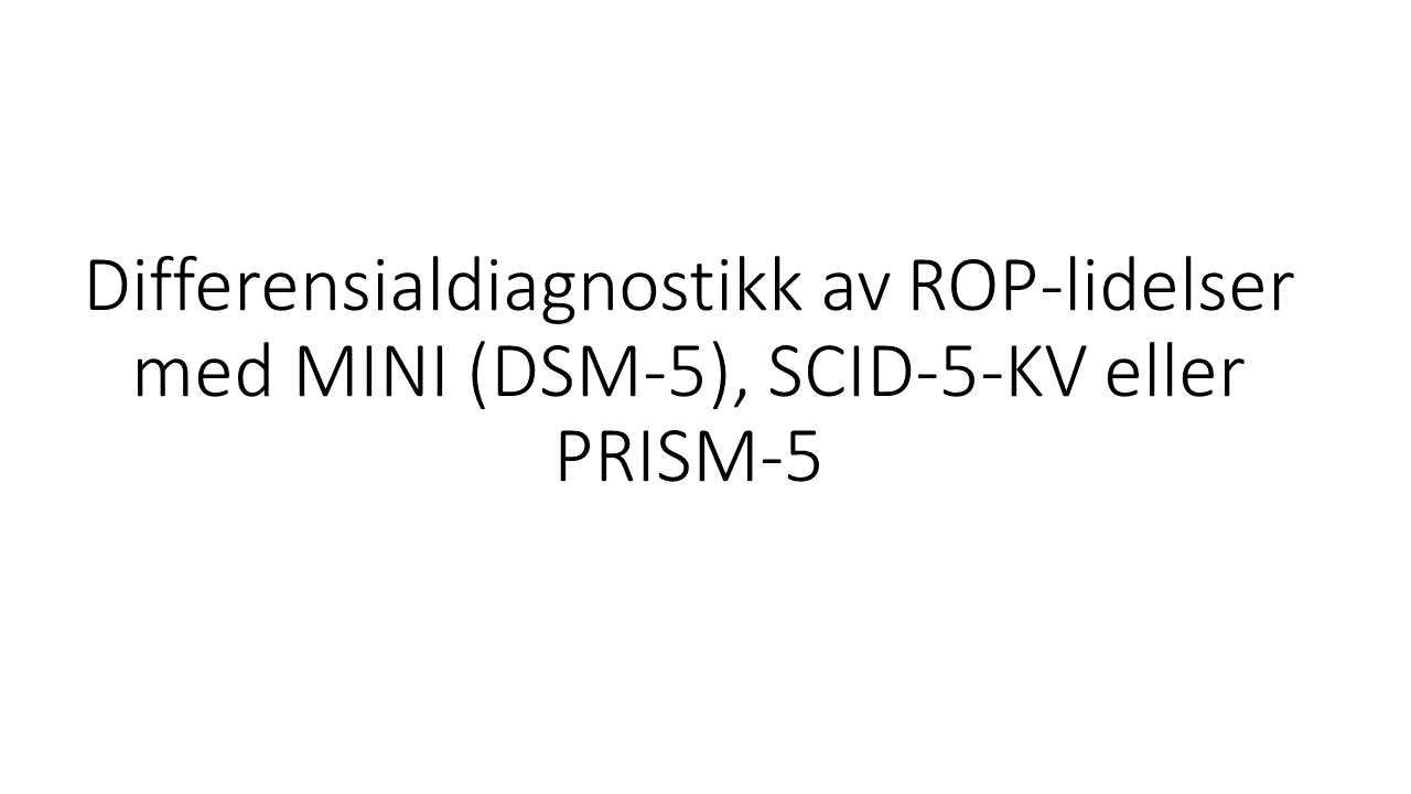 Video av Differensialdiagnostikk av ROP-lidelser med MINI (DSM-5), SCID-5-KV eller PRISM-5